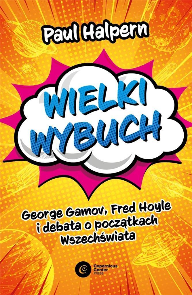 Wielki Wybuch. George Gamov, Fred Hoyle I Debata..