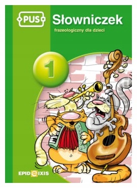 Pus 1. Słowniczek frazeologiczny dla dzieci
