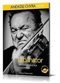 Ja, Urbanator. Awantury muzyka jazzowego mp3 Tytuł Ja Urbanator Awantury muzyka jazzowego