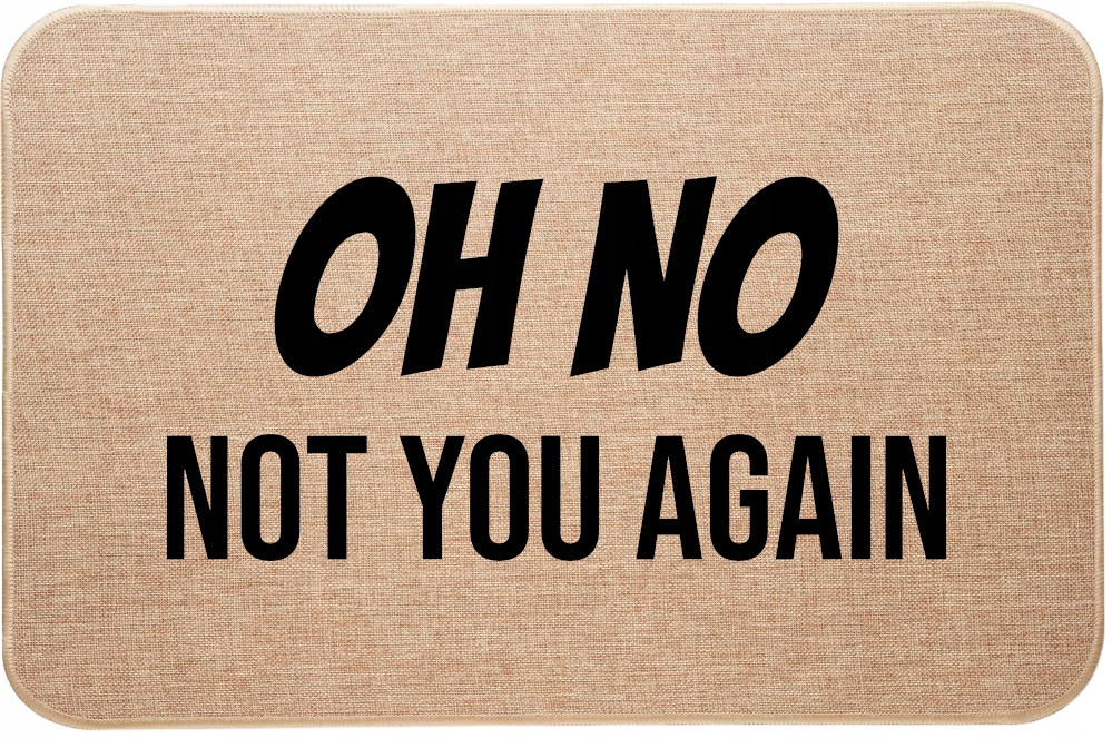 Lněná rohožka pod dveře s vtipným potiskem Oh No No Not You Again
