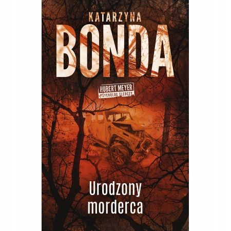 

Urodzony morderca Tom 9 Katarzyna Bonda