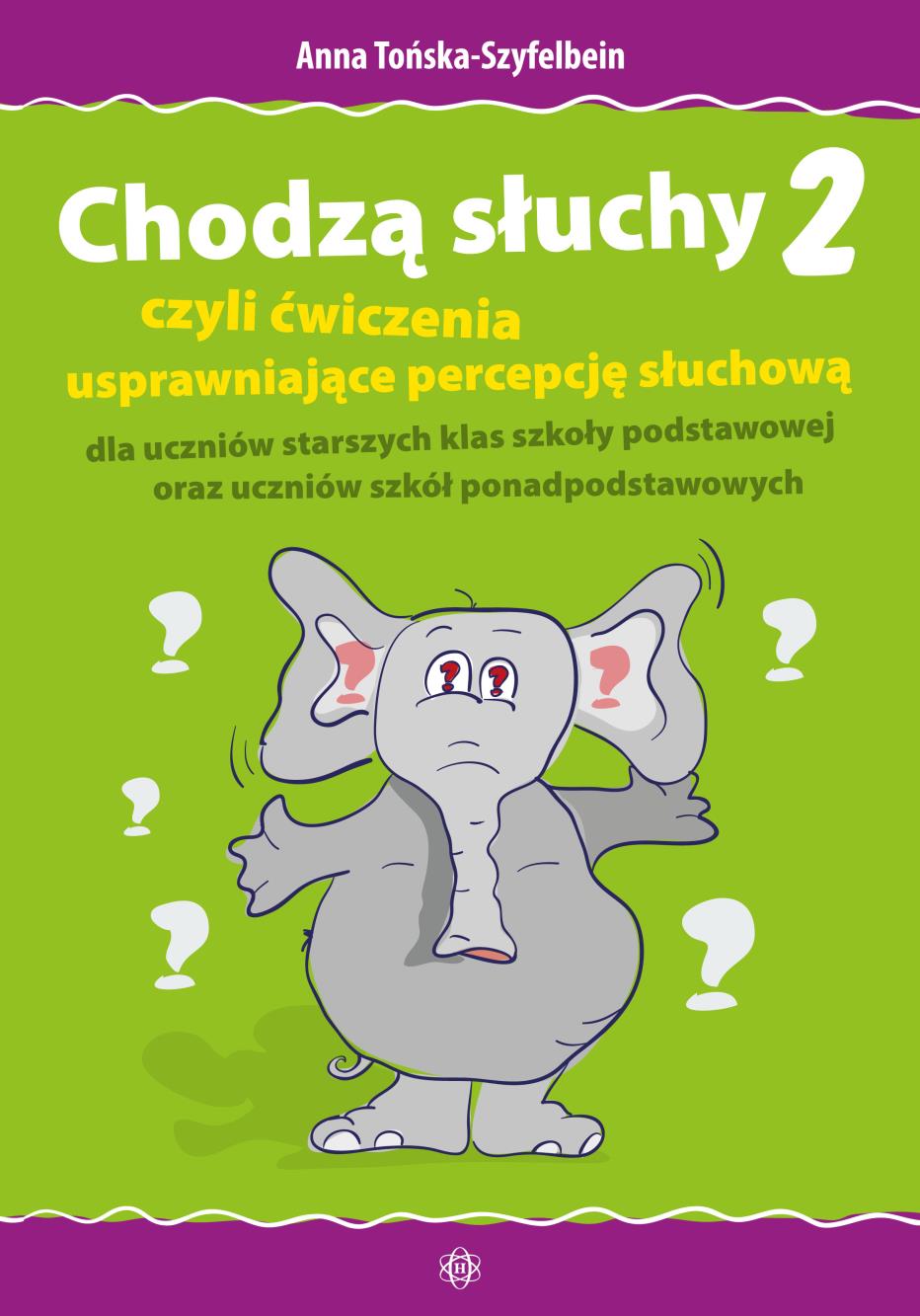 CHODZĄ SŁUCHY 2 CZYLI ĆWICZENIA USPRAWNIAJĄCE PERCEPCJĘ SŁUCHOWĄ DLA UCZNIÓ