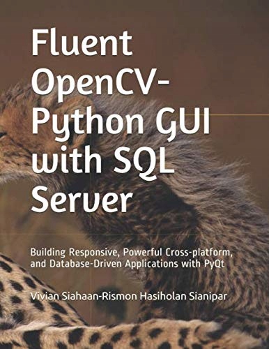 Siahaan, Vivian Fluent OpenCV-Python GUI with SQL Server: Building Responsi