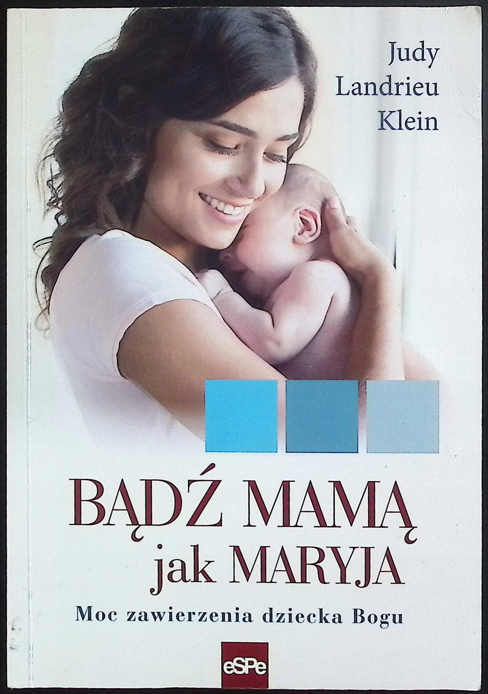 Bądź mamą jak Maryja Judy Landrieu Klein