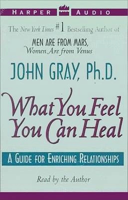 What You Feel You Can Heal - Gray, John