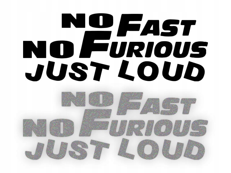 NO FAST NO FURIOUS JUST LOUD - Naklejka na samochód na auto ODBLASKOWA