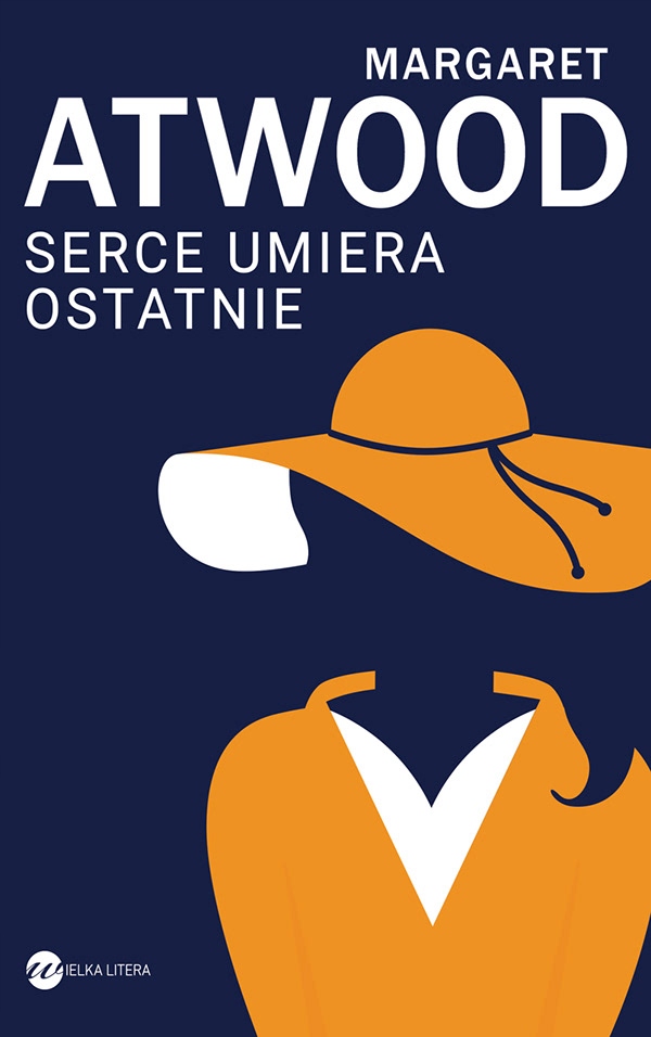 SERCE UMIERA OSTATNIE - Margaret Atwood