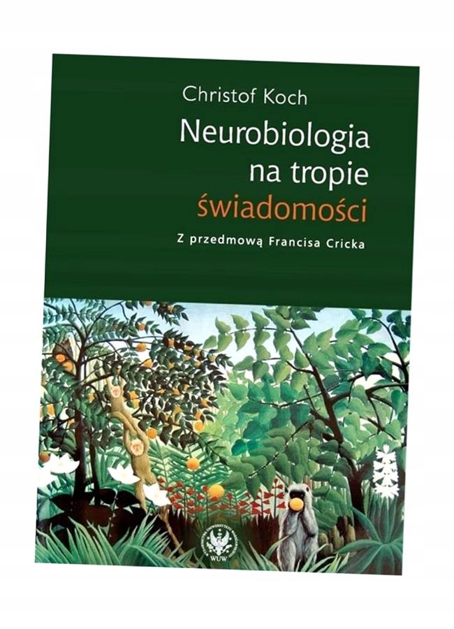 NEUROBIOLOGIA NA TROPIE ŚWIADOMOŚCI CHRISTOF KOC..
