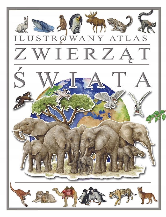 ILUSTROWANY ATLAS ZWIERZĄT ŚWIATA DLA DZIECI TW