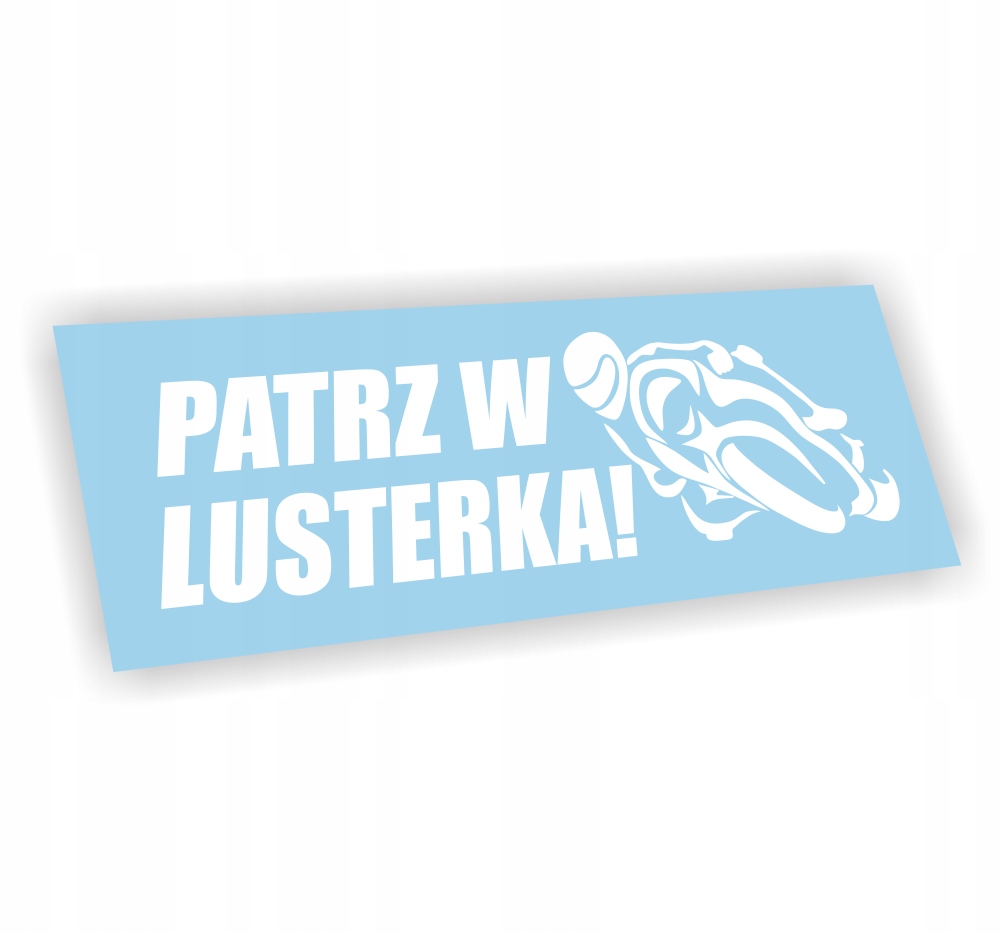 Naklejka Patrz W Lusterka kolor Biały motocykle są wszędzie naklejki auto!