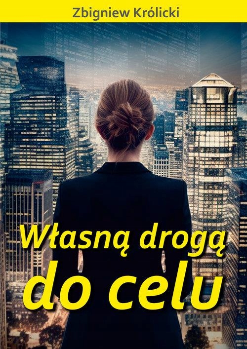 WŁASNĄ DROGĄ DO CELU