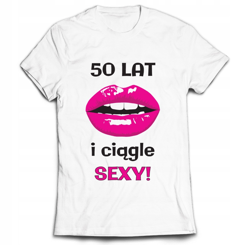 

Koszulka na Urodziny 50 Lat i ciągle Sexy! XXL
