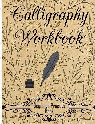 Calligraphy: Practice Workbook 6x9 50 paged calligraphy practice