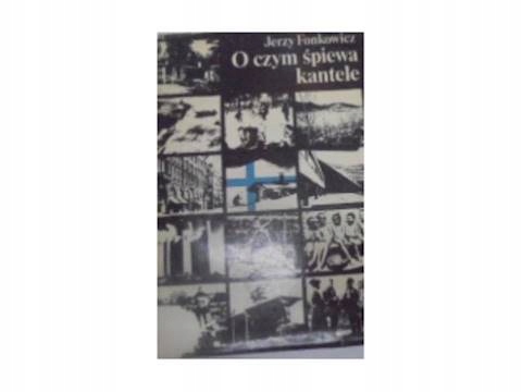 O Czym śpiewa kantele - J Fonkowicz