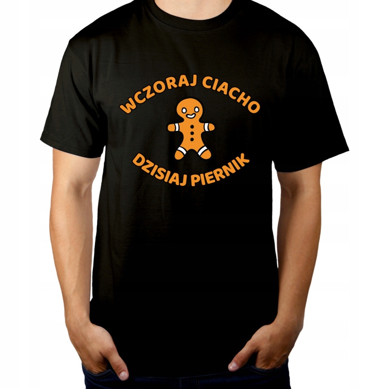 

Wczoraj Ciacho Dzisiaj Piernik Koszulka