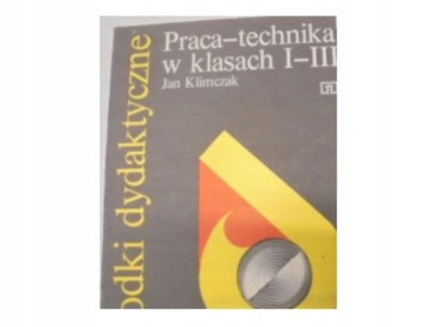 Praca - technika w klasach od I - III - Klimczak