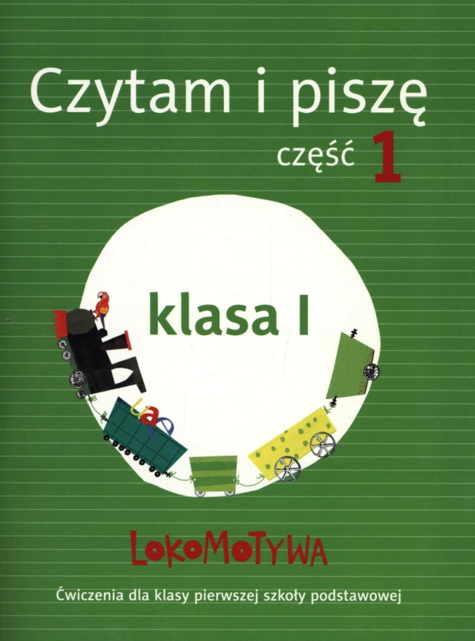 

Czytam i piszę cz.1. Lokomotywa. Ćwiczenia. Kl.1