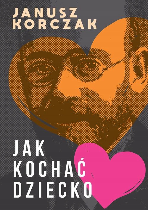 JAK KOCHAĆ DZIECKO JANUSZ KORCZAK EBOOK