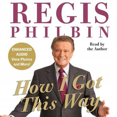 How I Got This Way - Philbin, Regis AUDIOBOOK