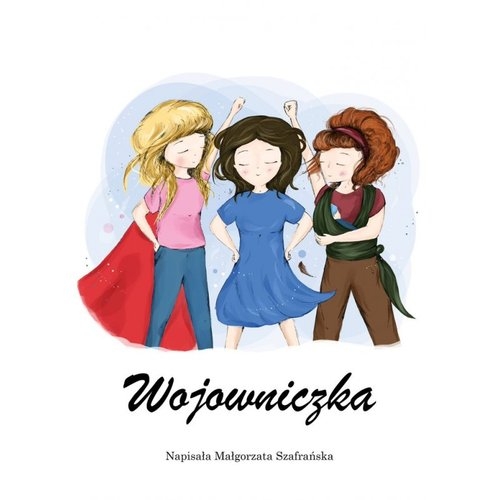 

Wojowniczka Powieść dla każdej kobiety