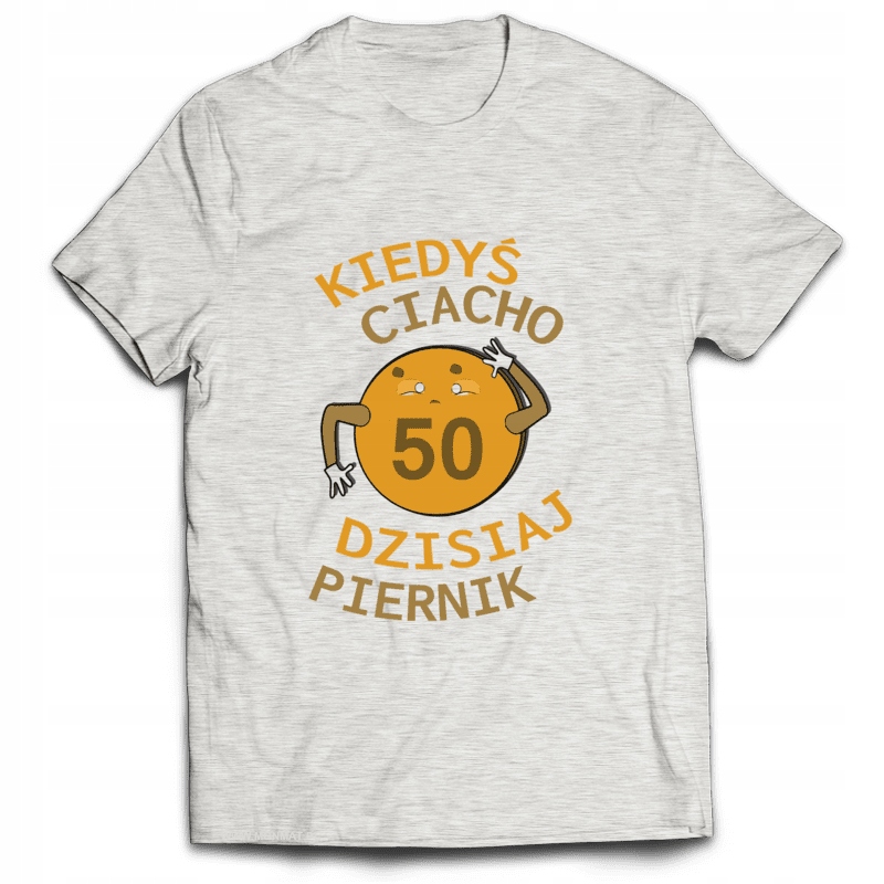 

Koszulka na Urodziny Ciacho Dzisiaj Piernik 50 M
