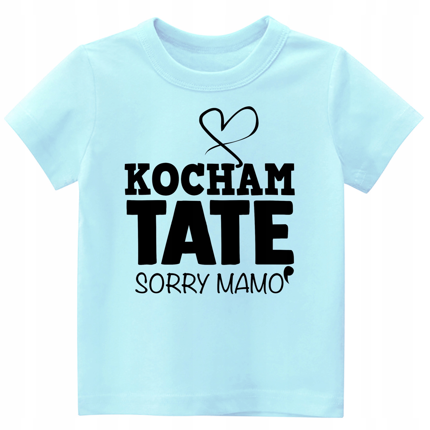 

Koszulka Tshirt napisy Kocham Tatę sorry Mamo 98