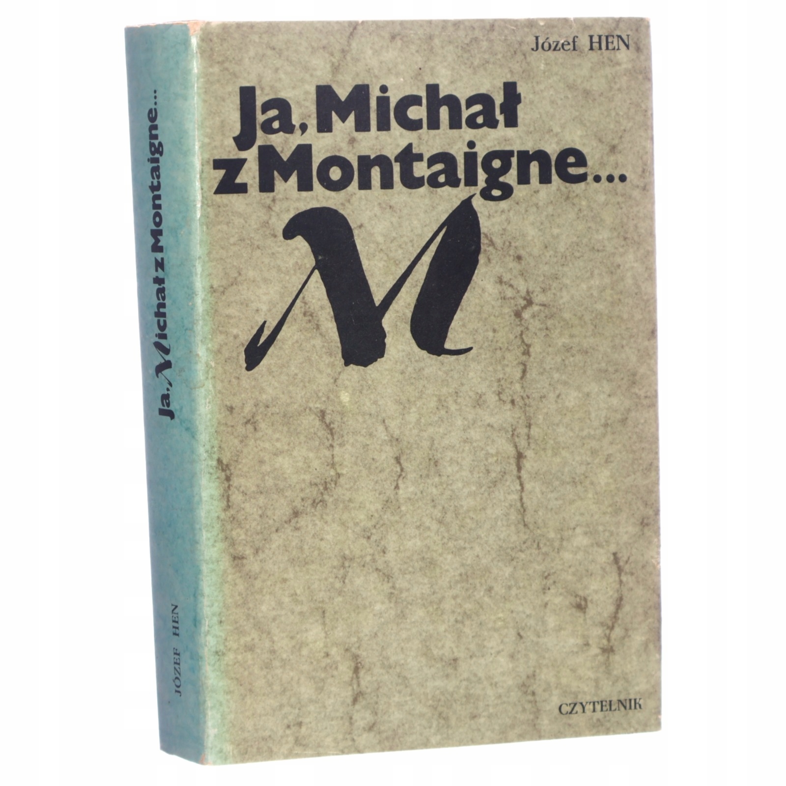 Ja, Michał z Montaigne... Józef Hen [1978]