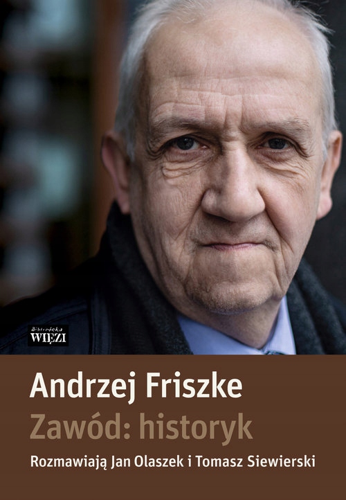 

Andrzej Friszke Jan Olaszek Zawód historyk