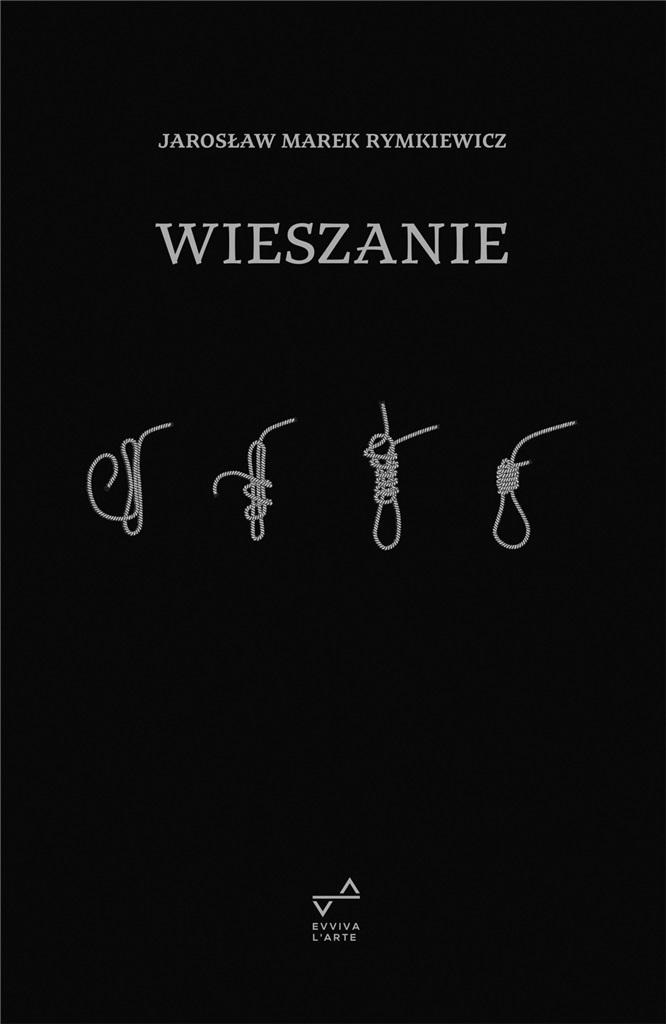 

Wieszanie Jarosław Marek Rymkiewicz