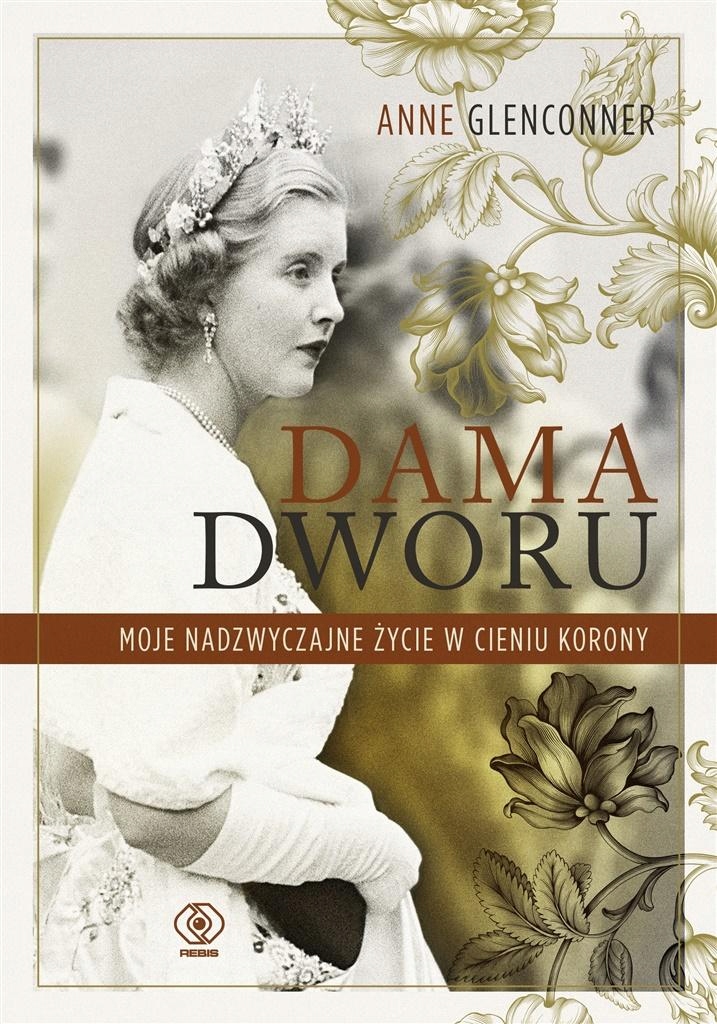 

Dama Dworu Moje Nadzwyczajne Życie W Cieniu Koro..