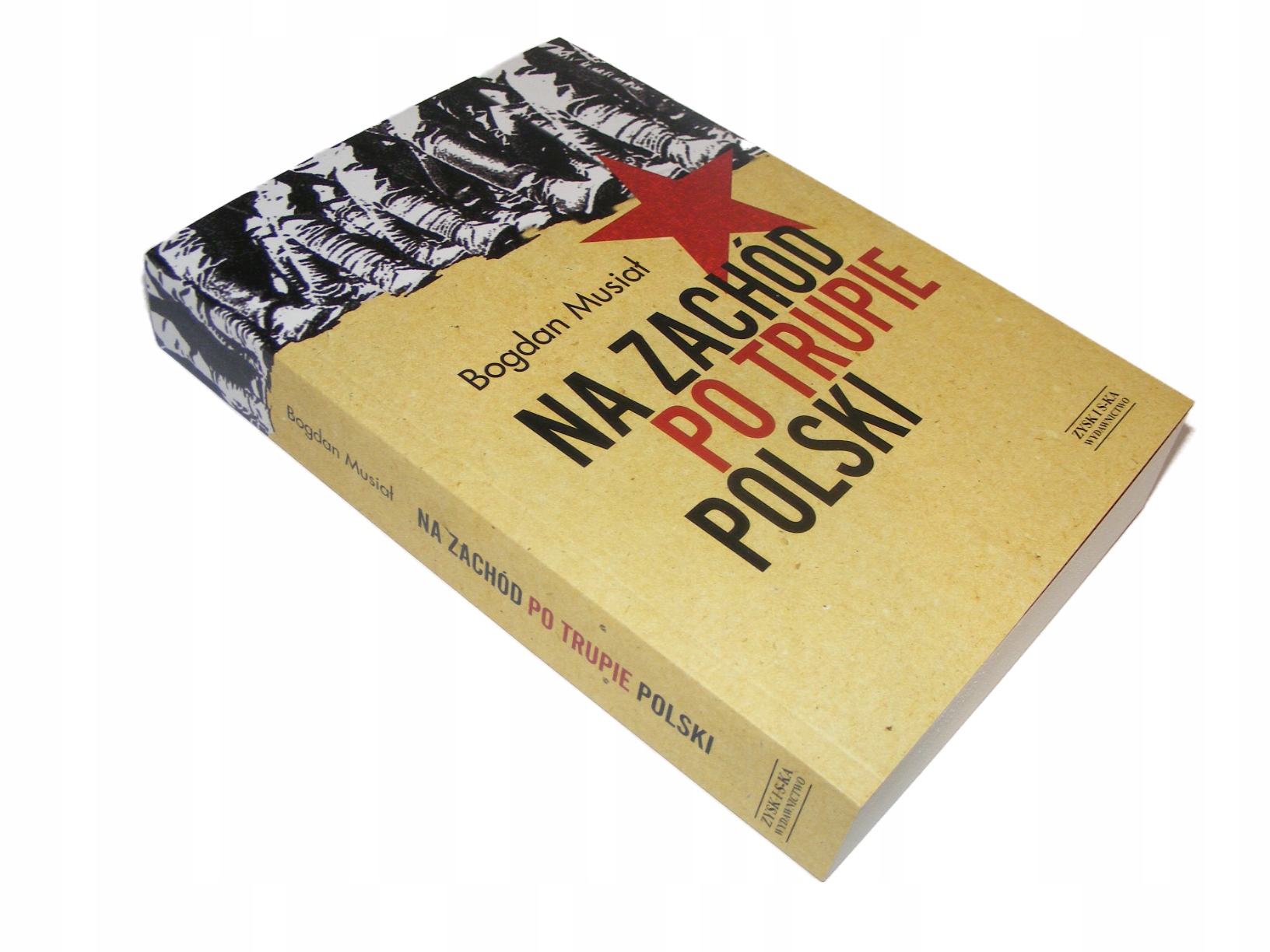 NA ZACHÓD PO TRUPIE POLSKI - Bogdan Musiał ___NOWA