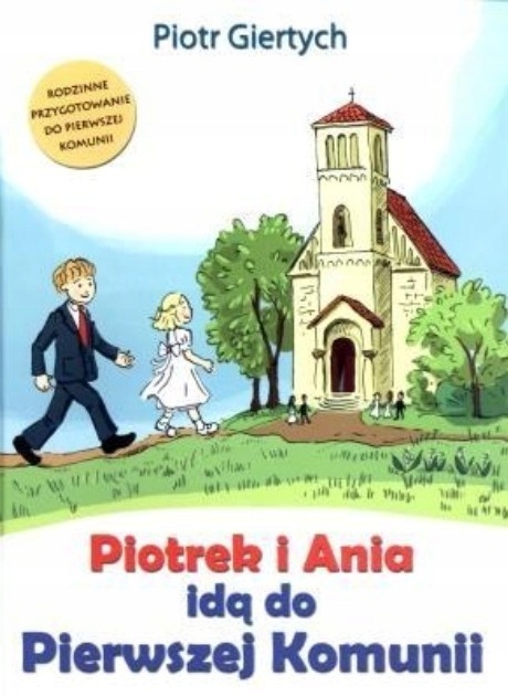 Piotr Giertych - Piotrek i Ania idą do Pierwszej Komunii