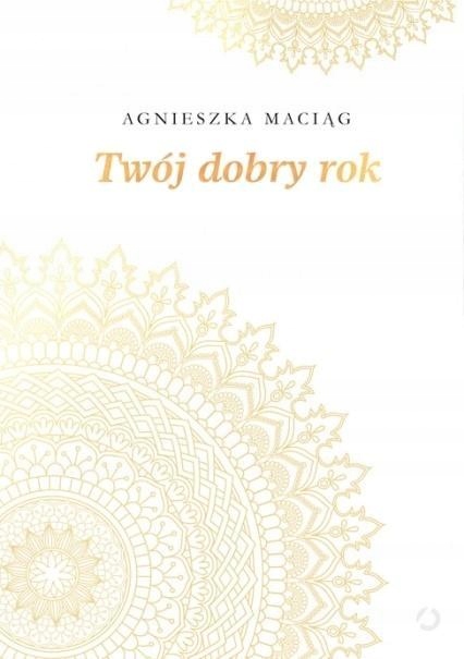 

Twój Dobry Rok, Agnieszka Maciąg