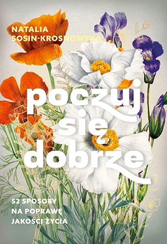 

Poczuj się dobrze. 52 sposoby na poprawę jakości ż