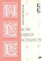 Nowe lektury licealistów - Propozycje metodyczne Anna Szurczak