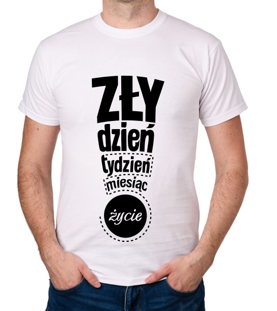 

koszulka Zły Dzień Tydzień Miesiąc Życie prezent