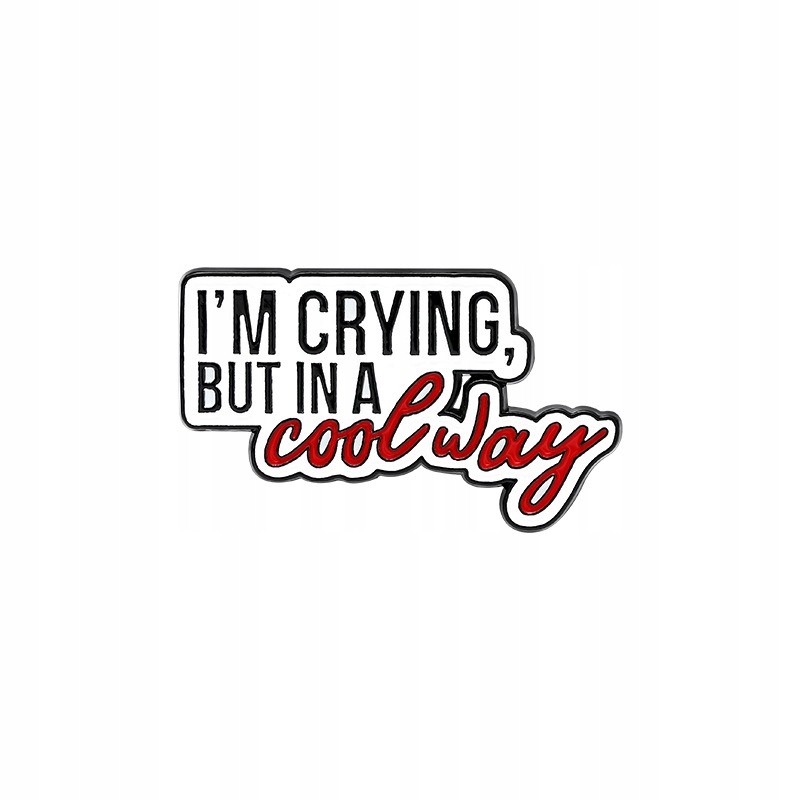 

Pinets przypinka I'm crying, but in a cool way