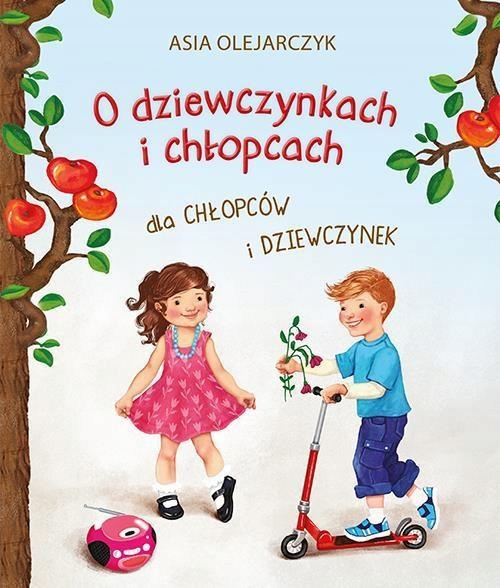 O DZIEWCZYNKACH I CHŁOPCACH, DLA CHŁOPCÓW I ... ASIA OLEJARCZYK