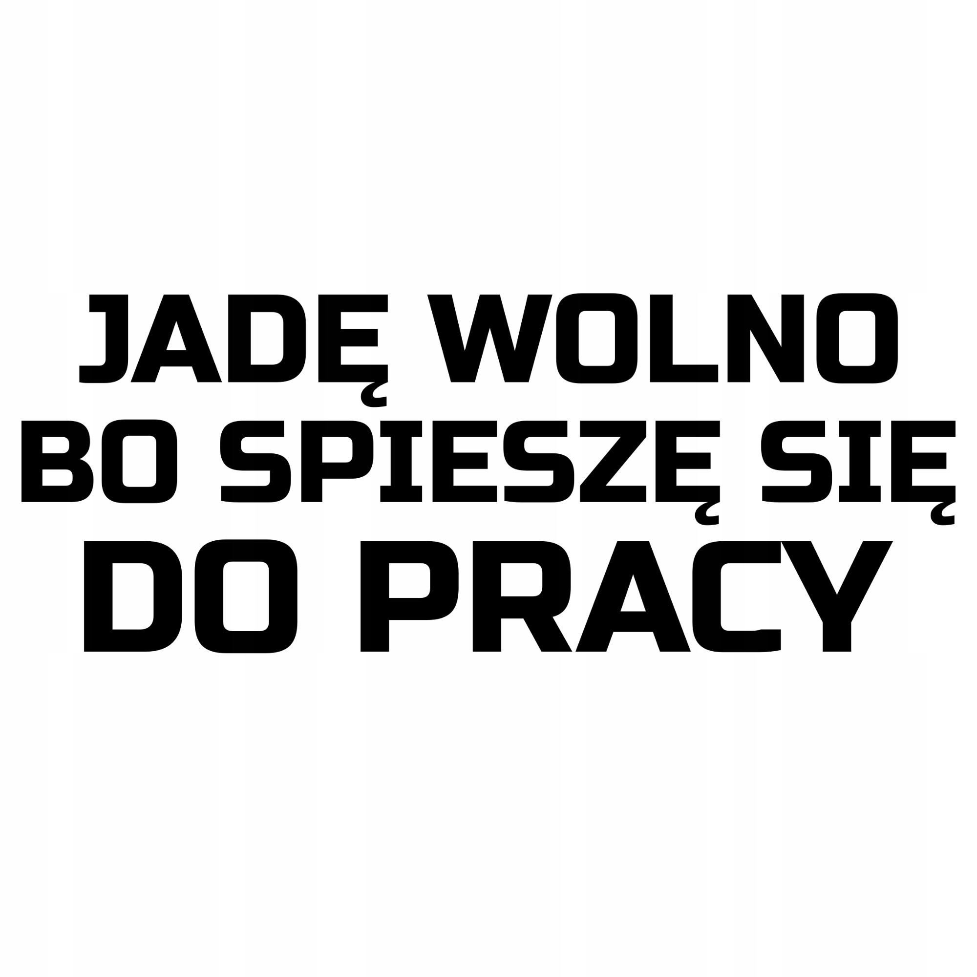 

Naklejka na samochód Jadę Wolno Do Pracy Śmieszne