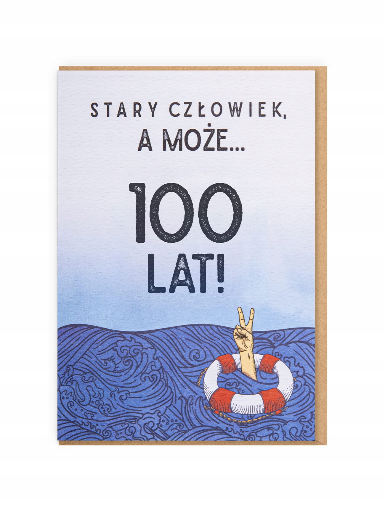 

Stary Człowiek, A Może... 100 Lat! kartka