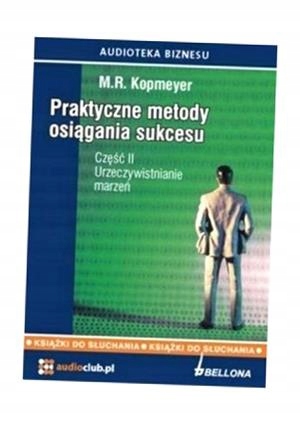 PRAKTYCZNE METODY OSIĄGANIA SUKCESU CZ.2 AUDIOBOOK M. R. KOPMEYER