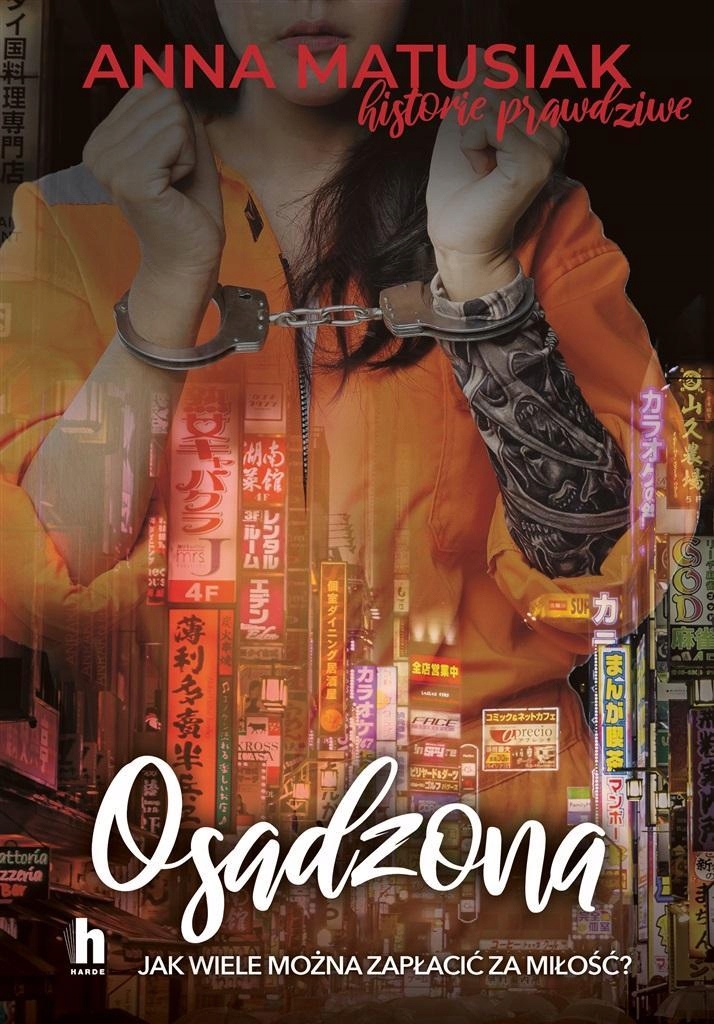 

Osadzona. Historie Prawdziwe, Anna Matusiak
