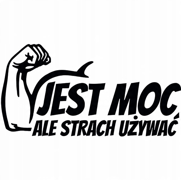 

Naklejka na samochód Jest Moc, Ale Strach Używać