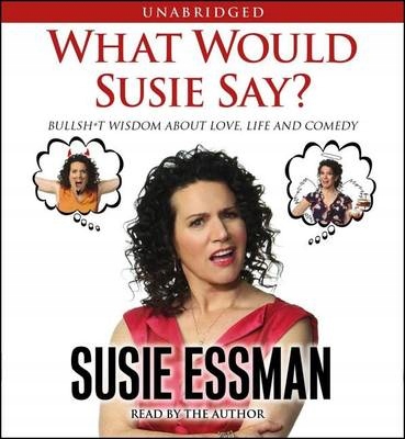What Would Susie Say? - Essman, Susie AUDIOBOOK