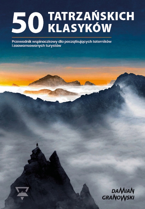 50 TATRZAŃSKICH KLASYKÓW Przewodnik taternicki - D. Granowski TATERNIK 2024