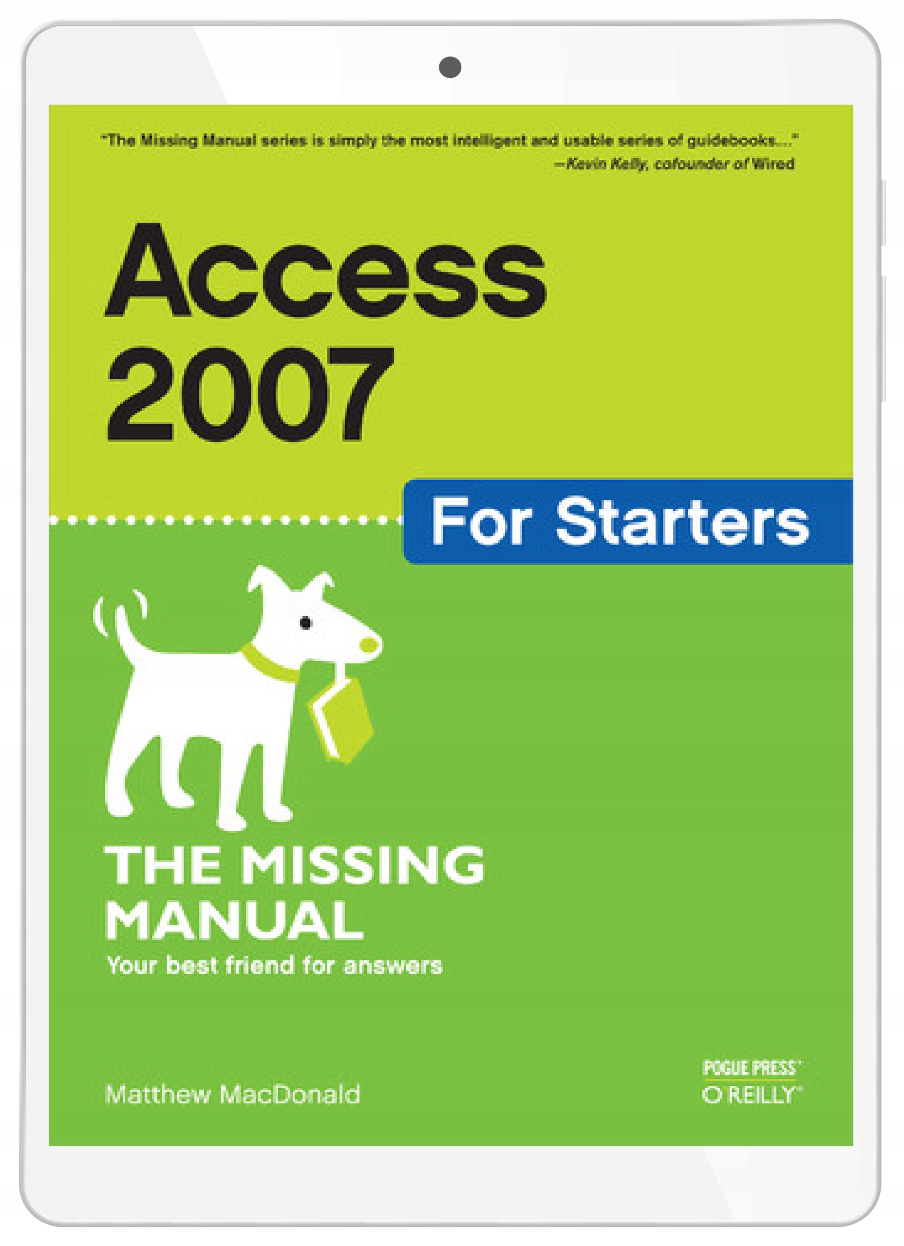 Access 2007 for Starters: The Missing Manual. The