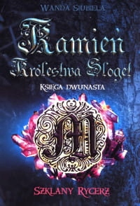 KAMIEŃ KRÓLESTWA SLOGET KSIĘGA DWUNASTA SZKLANY RY