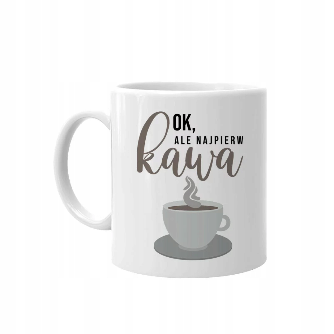 

Ok, ale najpierw kawa kubek nadruk