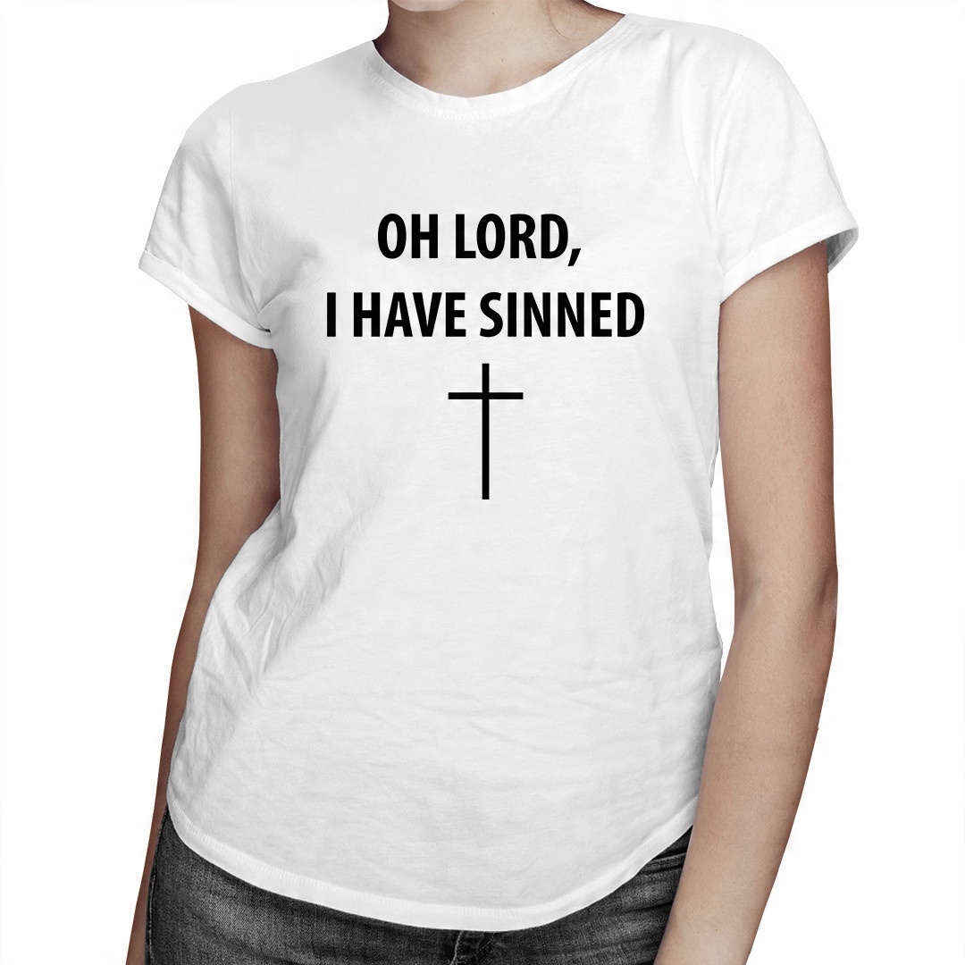 

Oh Lord, I Have Sinned - koszulka dla niej