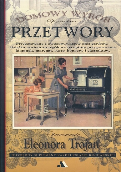 

Spiżarniane przetwory. Domowy wyrób -e. Trojan